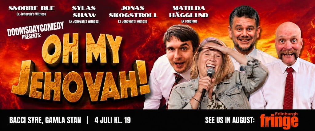 Oh My Jehovah! — Doomsday Comedy at Bacchi Syre, Stockholm, 4 July. Featuring Snorre Bue, Sylas Shaw, Jonas Skogtroll, and Matilda Hägglund.
